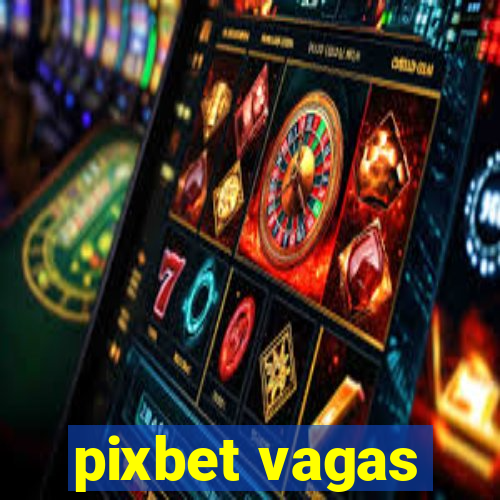 pixbet vagas